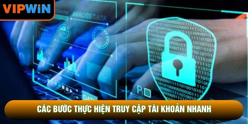 Các bước thực hiện truy cập tài khoản nhanh Các bước thực hiện truy cập tài khoản nhanh