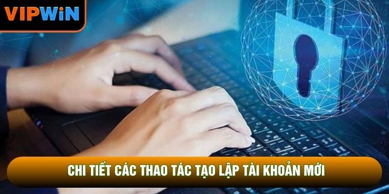 Chi tiết các thao tác tạo lập tài khoản mới Chi tiết các thao tác tạo lập tài khoản mới