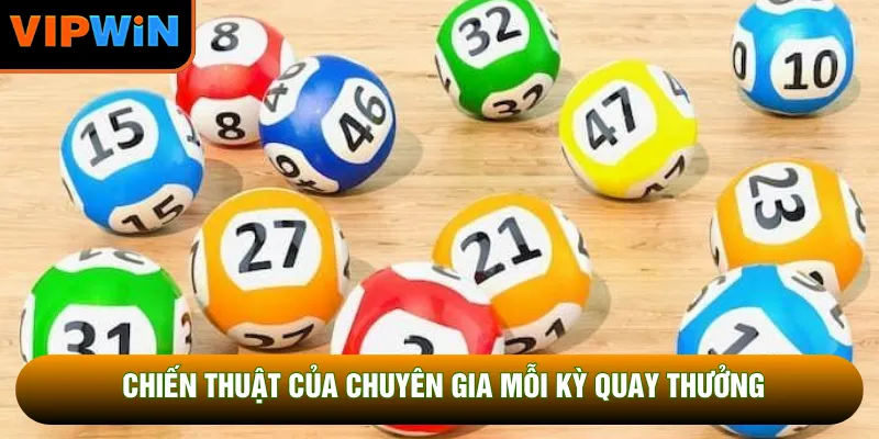 Chiến thuật của chuyên gia mỗi kỳ quay thưởng Chiến thuật của chuyên gia mỗi kỳ quay thưởng