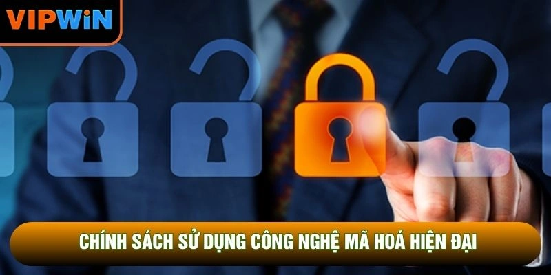 Chính sách sử dụng công nghệ mã hoá hiện đại Chính sách sử dụng công nghệ mã hoá hiện đại