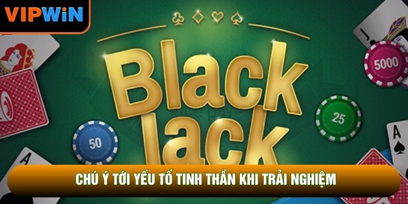 Chú ý tới yếu tố tinh thần khi trải nghiệm Chú ý tới yếu tố tinh thần khi trải nghiệm