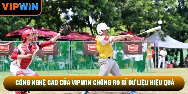 Công nghệ cao của VIPWIN chống rò rỉ dữ liệu hiệu quả Công nghệ cao của VIPWIN chống rò rỉ dữ liệu hiệu quả