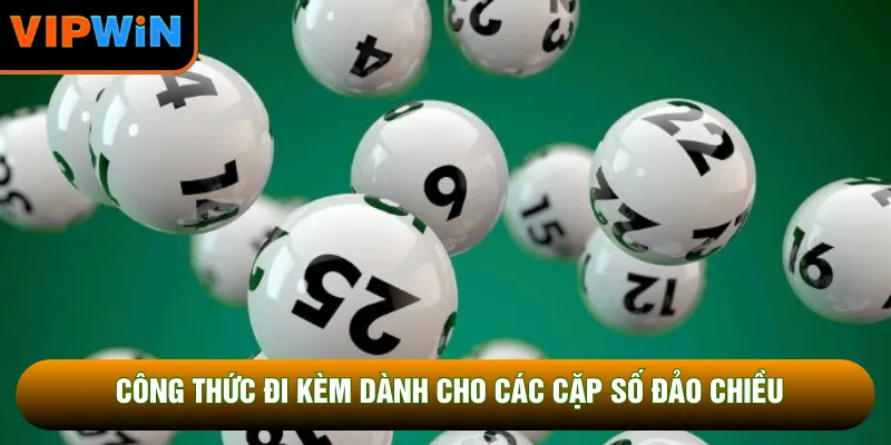 Công thức đi kèm dành cho các cặp số đảo chiều Công thức đi kèm dành cho các cặp số đảo chiều