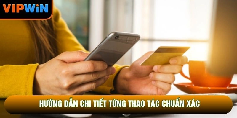 Hướng dẫn chi tiết từng thao tác chuẩn xác Hướng dẫn chi tiết từng thao tác chuẩn xác