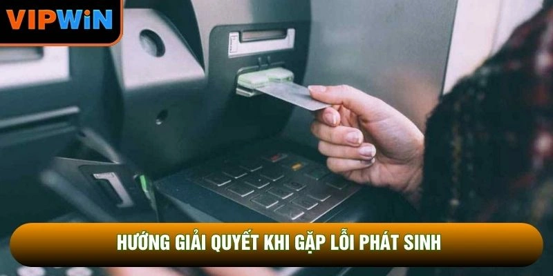 Hướng giải quyết khi gặp lỗi phát sinh Hướng giải quyết khi gặp lỗi phát sinh