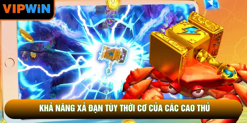 Khả năng xả đạn tùy thời cơ của các cao thủ Khả năng xả đạn tùy thời cơ của các cao thủ