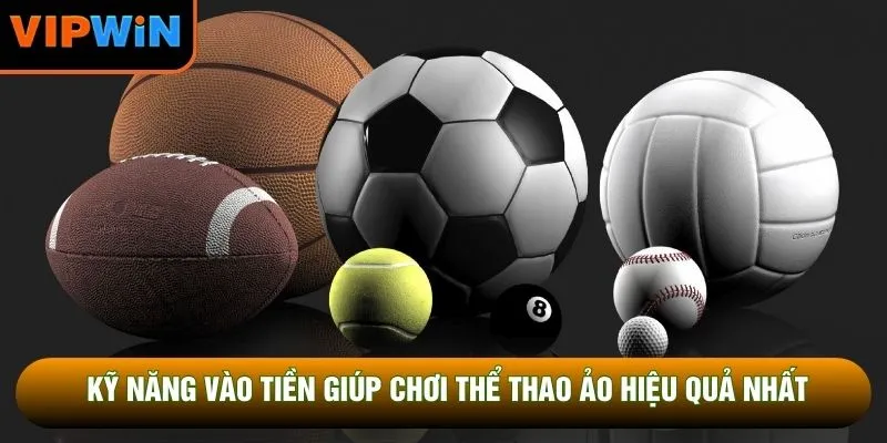 Kỹ năng vào tiền giúp chơi thể thao ảo hiệu quả nhất
