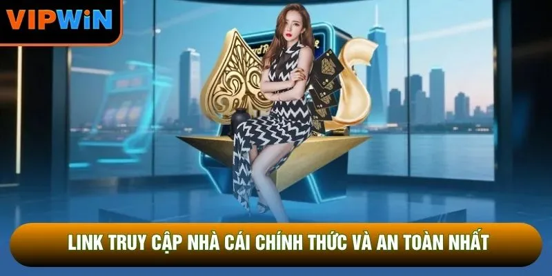 Link truy cập nhà cái chính thức và an toàn nhất