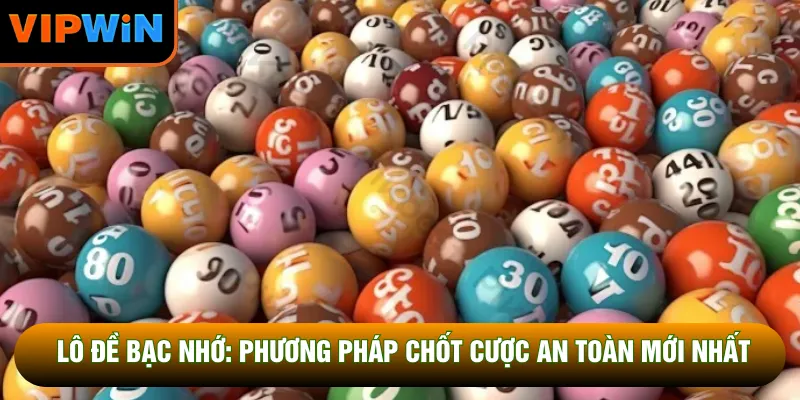 Lô Đề Bạc Nhớ: Phương Pháp Chốt Cược An Toàn Mới Nhất