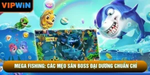 Mega Fishing: Các Mẹo Săn Boss Đại Dương Chuẩn Chỉ
