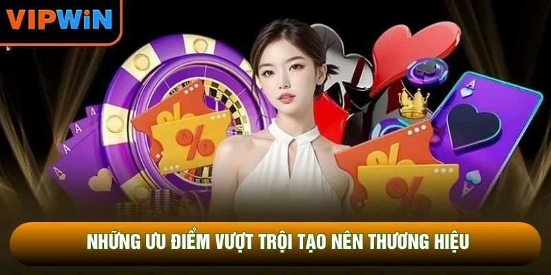 Những ưu điểm vượt trội tạo nên thương hiệu Những ưu điểm vượt trội tạo nên thương hiệu