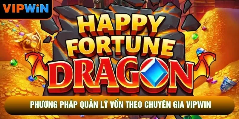 Phương pháp quản lý vốn theo chuyên gia VIPWIN Phương pháp quản lý vốn theo chuyên gia VIPWIN