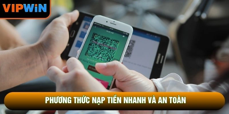 Phương thức nạp tiền nhanh và an toàn Phương thức nạp tiền nhanh và an toàn