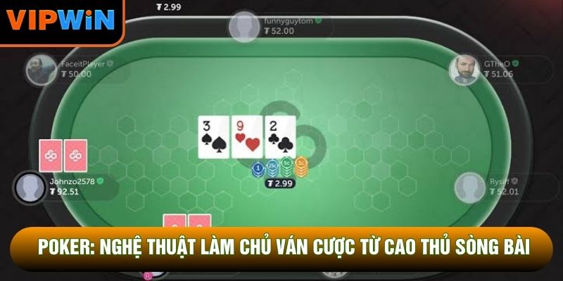 Poker: Nghệ Thuật Làm Chủ Ván Cược Từ Cao Thủ Sòng Bài