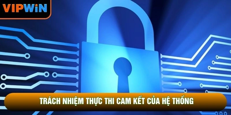 Trách nhiệm thực thi cam kết của hệ thống Trách nhiệm thực thi cam kết của hệ thống