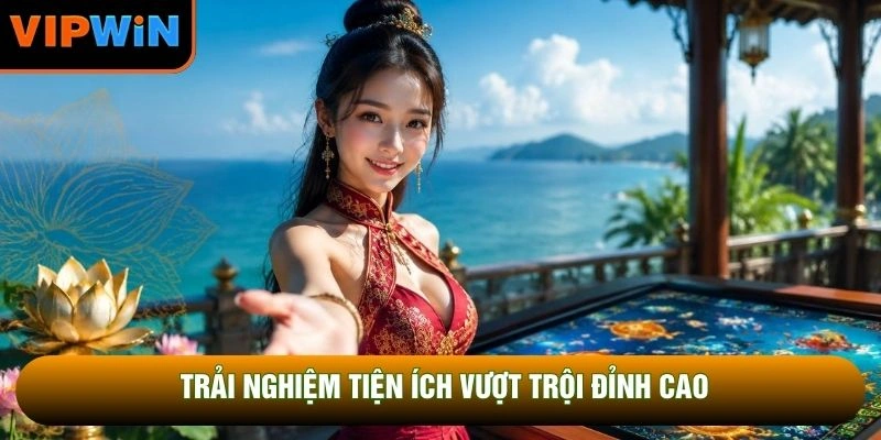 Trải nghiệm tiện ích vượt trội đỉnh cao Trải nghiệm tiện ích vượt trội đỉnh cao