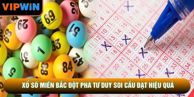 Xổ Số Miền Bắc Đột Phá Tư Duy Soi Cầu Đạt Hiệu Quả